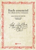 Bach essencial, per a flautes de bec i travesseres-Bach transcrit per a flauta dolça-Escoles de Música i Conservatoris Grau Mitjà-Escoles de Música i Conservatoris Grau Superior-Musicografia-Partitures Avançat-Pedagogia Musical-Àmbit Universitari