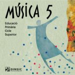 Música 5: CD-Educació Primària: Música Tercer Cicle-La música a l'educació general Educació Primària